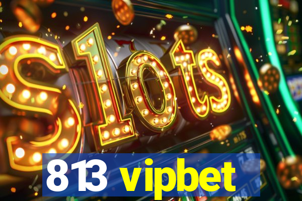 813 vipbet